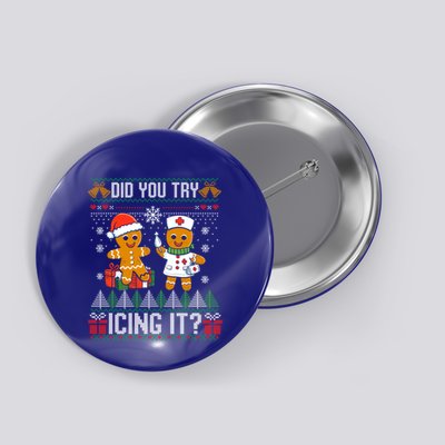Ugly Christmas Nurse Funny Did You Try Icing It Gift Button