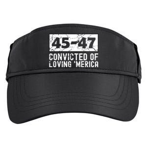 Usa Convicted Of Loving Merica 45 47 Trump Gift Adult Drive Performance Visor