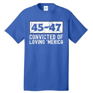 Usa Convicted Of Loving Merica 45 47 Trump Gift Tall T-Shirt