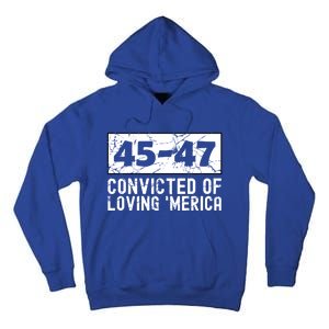 Usa Convicted Of Loving Merica 45 47 Trump Gift Tall Hoodie