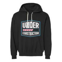 Under Construction Pride Transitioning Mtf Ftm Garment-Dyed Fleece Hoodie