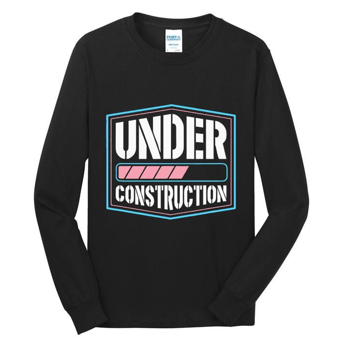 Under Construction Pride Transitioning Mtf Ftm Tall Long Sleeve T-Shirt