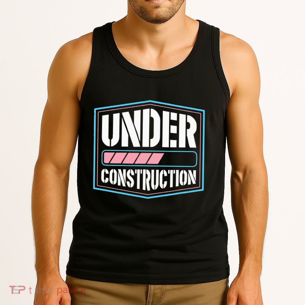 Under Construction Pride Transitioning Mtf Ftm Tank Top
