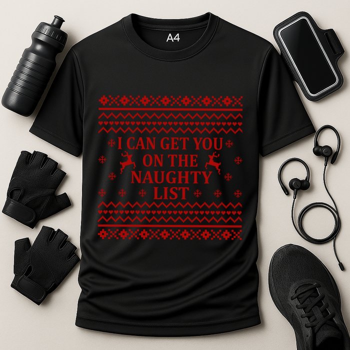 Ugly Christmas Sweater I Can Get You On The Naughty List Gift Performance Shirt