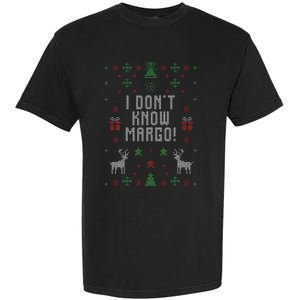 Ugly Christmas Sweater I DonT Know Margo Garment-Dyed Heavyweight T-Shirt