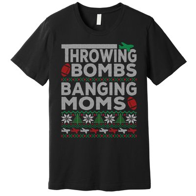 Ugly Christmas Sweater Football Throwing Bombs Banging Moms Premium T-Shirt