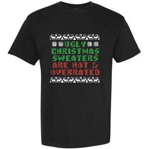 Ugly Christmas Sweaters Are Hot Overrated Funny Garment-Dyed Heavyweight T-Shirt