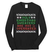 Ugly Christmas Sweaters Are Hot Overrated Funny Long Sleeve Shirt