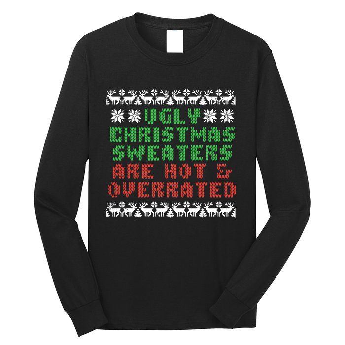 Ugly Christmas Sweaters Are Hot Overrated Funny Long Sleeve Shirt