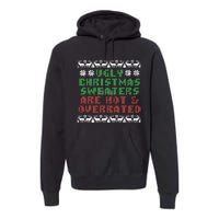 Ugly Christmas Sweaters Are Hot Overrated Funny Premium Hoodie