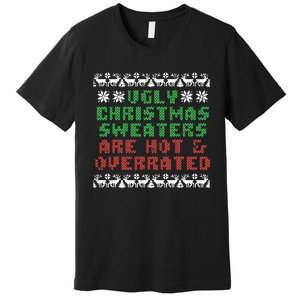 Ugly Christmas Sweaters Are Hot Overrated Funny Premium T-Shirt