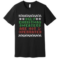 Ugly Christmas Sweaters Are Hot Overrated Funny Premium T-Shirt