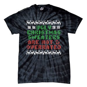 Ugly Christmas Sweaters Are Hot Overrated Funny Tie-Dye T-Shirt