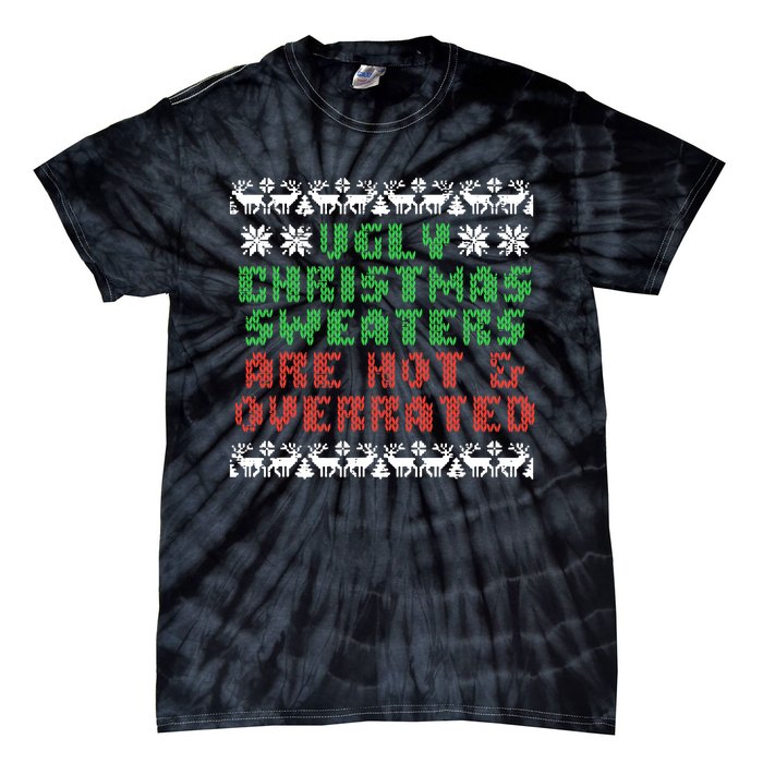 Ugly Christmas Sweaters Are Hot Overrated Funny Tie-Dye T-Shirt