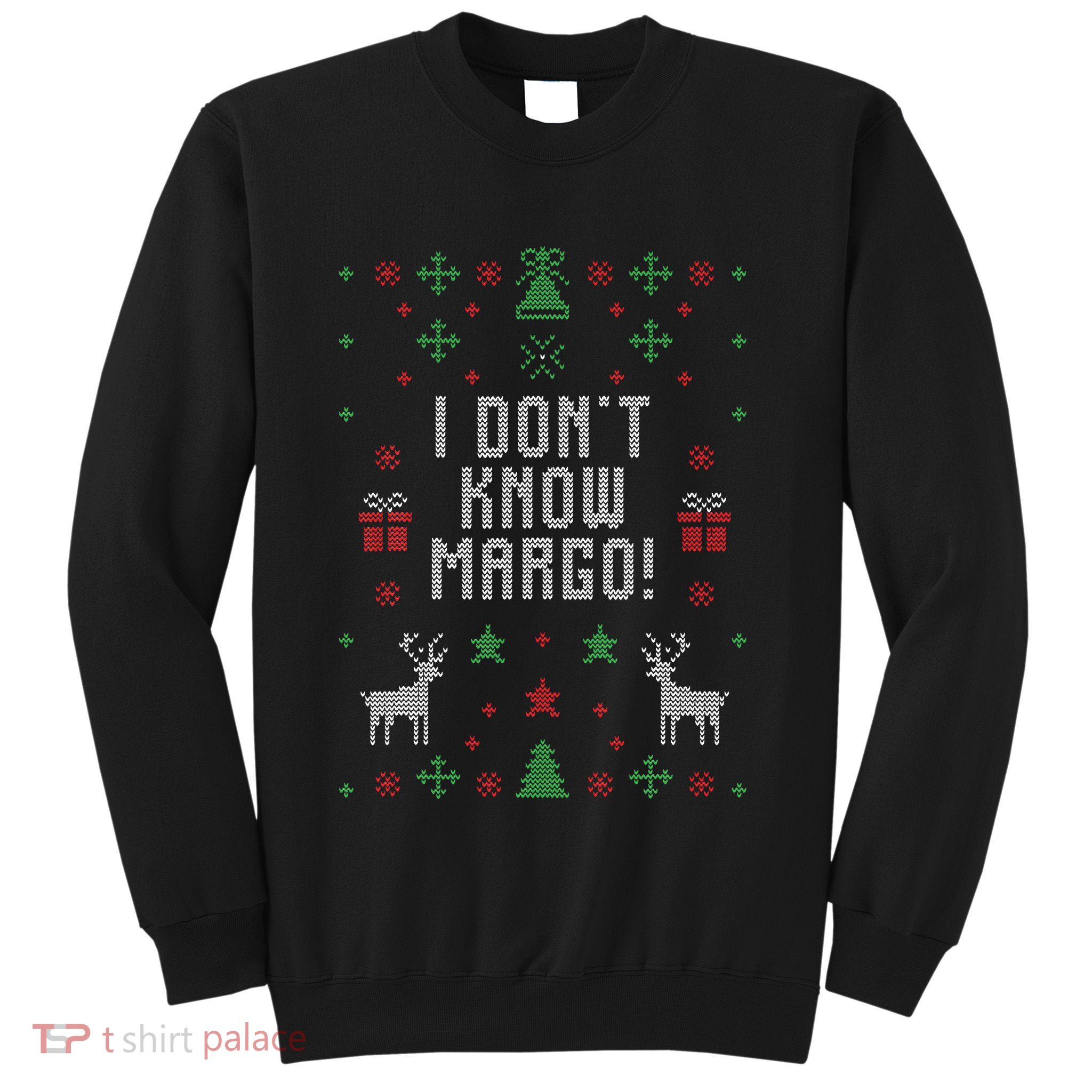 Ugly Christmas Sweater I Don't Know Margo Sweatshirt