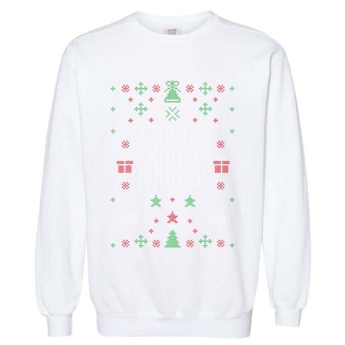 Ugly Christmas Sweater I Don't Know Margo Garment-Dyed Sweatshirt