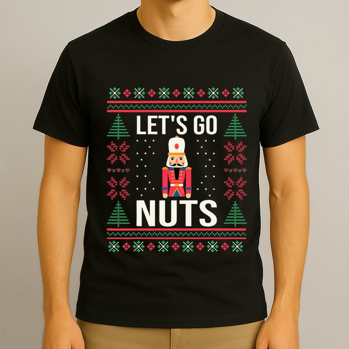 Ugly Christmas Sweater Nutcracker LetS Go Nuts T-Shirt