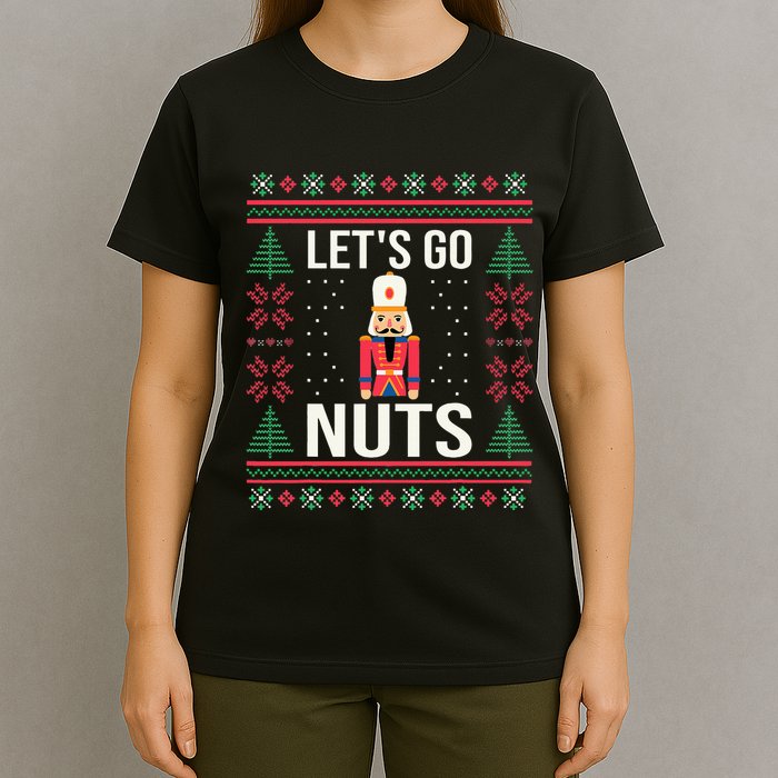 Ugly Christmas Sweater Nutcracker LetS Go Nuts T-Shirt