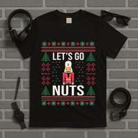 Ugly Christmas Sweater Nutcracker LetS Go Nuts T-Shirt