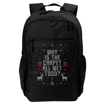 Ugly Christmas Sweater Why is the Carpet Wet Todd Daily Commute Backpack