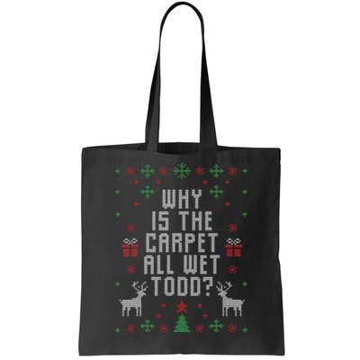 Ugly Christmas Sweater Why is the Carpet Wet Todd Tote Bag