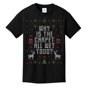 Ugly Christmas Sweater Why is the Carpet Wet Todd Kids T-Shirt