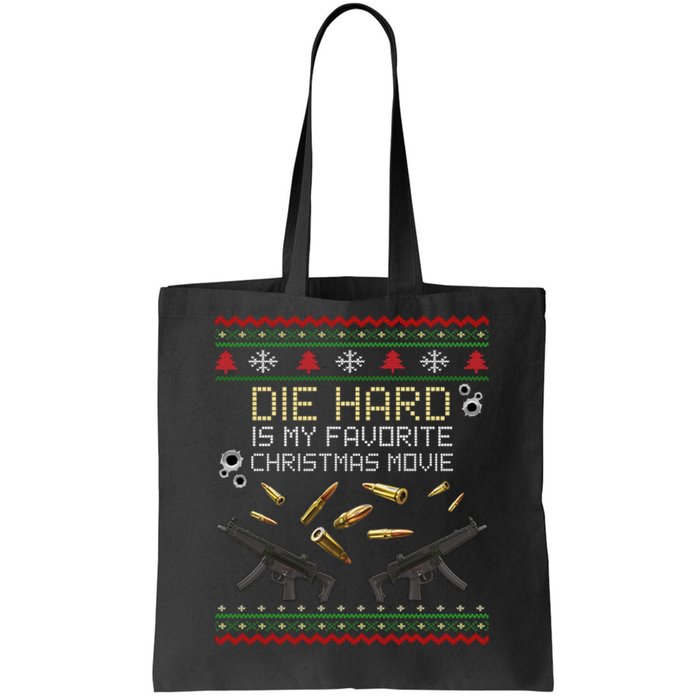 Ugly Christmas Sweater Die Hard Is My Favorite Christmas Movie Tote Bag