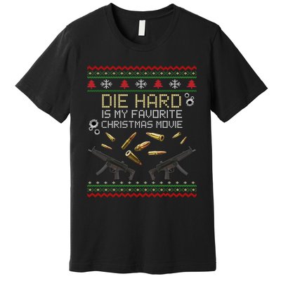 Ugly Christmas Sweater Die Hard Is My Favorite Christmas Movie Premium T-Shirt