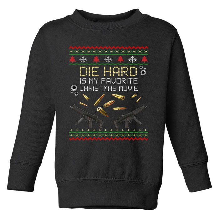 Ugly Christmas Sweater Die Hard Is My Favorite Christmas Movie Toddler Sweatshirt