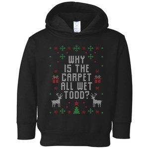 Ugly Christmas Sweater Why Is The Carpet Wet Todd Toddler Hoodie