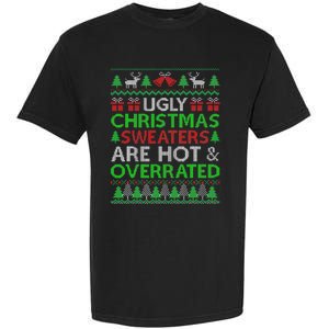 Ugly Christmas Sweaters Are Hot Overrated Funny Xmas Garment-Dyed Heavyweight T-Shirt