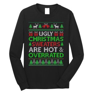 Ugly Christmas Sweaters Are Hot Overrated Funny Xmas Long Sleeve Shirt