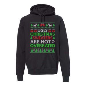 Ugly Christmas Sweaters Are Hot Overrated Funny Xmas Premium Hoodie