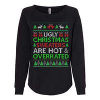 Ugly Christmas Sweaters Are Hot Overrated Funny Xmas Womens California Wash Sweatshirt