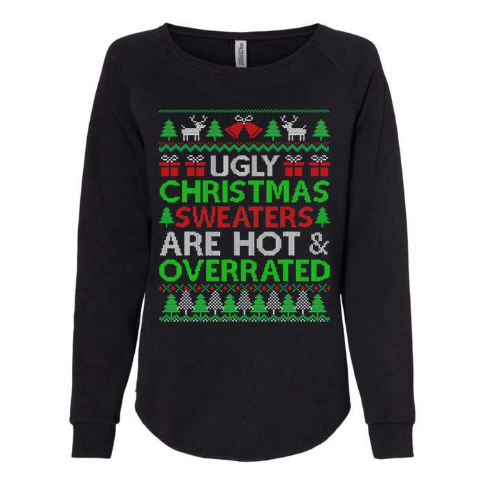 Ugly Christmas Sweaters Are Hot Overrated Funny Xmas Womens California Wash Sweatshirt