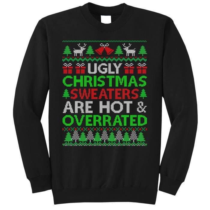 Ugly Christmas Sweaters Are Hot Overrated Funny Xmas Tall Sweatshirt