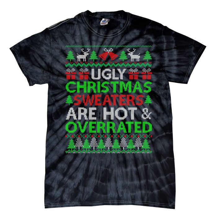 Ugly Christmas Sweaters Are Hot Overrated Funny Xmas Tie-Dye T-Shirt