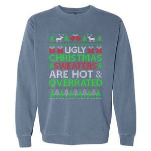 Ugly Christmas Sweaters Are Hot Overrated Funny Xmas Garment-Dyed Sweatshirt