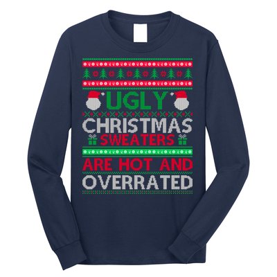 Ugly Christmas Sweaters Are Hot And Overrated Long Sleeve Shirt