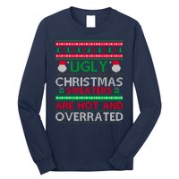 Ugly Christmas Sweaters Are Hot And Overrated Long Sleeve Shirt