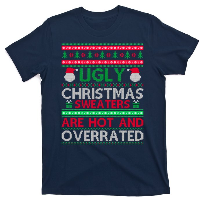 Ugly Christmas Sweaters Are Hot And Overrated T-Shirt