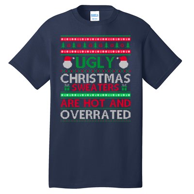 Ugly Christmas Sweaters Are Hot And Overrated Tall T-Shirt