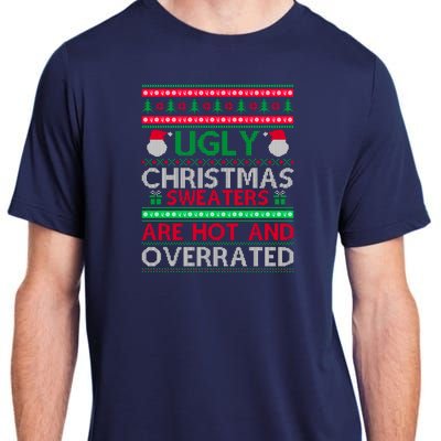 Ugly Christmas Sweaters Are Hot And Overrated Adult ChromaSoft Performance T-Shirt