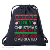 Ugly Christmas Sweaters Are Hot And Overrated Drawstring Bag