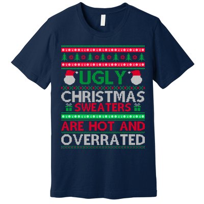 Ugly Christmas Sweaters Are Hot And Overrated Premium T-Shirt