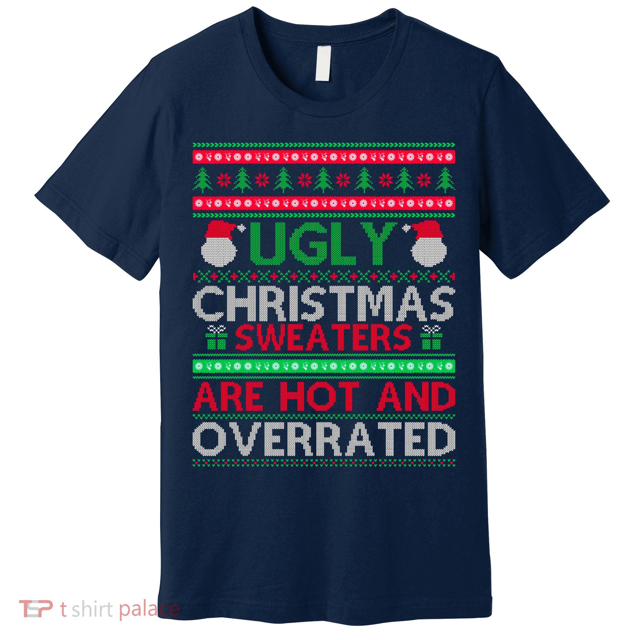 Ugly Christmas Sweaters Are Hot And Overrated Premium T-Shirt