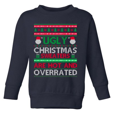 Ugly Christmas Sweaters Are Hot And Overrated Toddler Sweatshirt