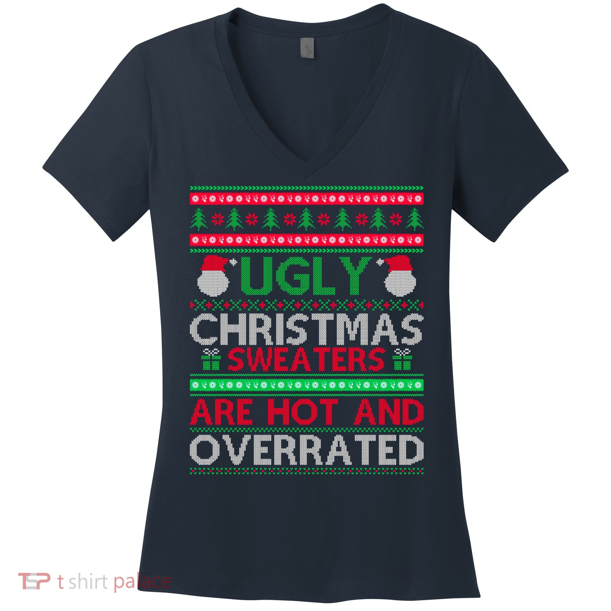 Ugly Christmas Sweaters Are Hot And Overrated Women's V-Neck T-Shirt