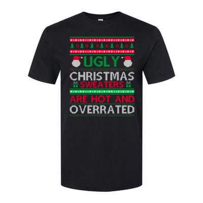 Ugly Christmas Sweaters Are Hot And Overrated Softstyle CVC T-Shirt