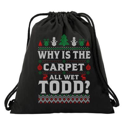 Ugly Christmas Sweater Why is the Carpet Wet Todd? Xmas Drawstring Bag